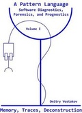 Cover: A Pattern Language for Software Diagnostics, Forensics and Prognostics: Volume I - Opentask