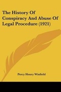 Cover: The History Of Conspiracy And Abuse Of Legal Procedure (1921) - Kessinger Publishing