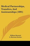 Cover: Medical Partnerships, Transfers, And Assistantships (1895) - Kessinger Publishing