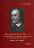 Cover: "Die s&uuml;&szlig;e Macht der T&ouml;ne .". Zur Bedeutung der Musik in Shakespeares Werken und ihrer Rezeption - Georg Olms Verlag