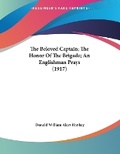 Cover: The Beloved Captain; The Honor Of The Brigade; An Englishman Prays (1917) - Kessinger Publishing