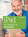 Cover: iPad - Der Ratgeber f&uuml;r Senioren - O'Reilly