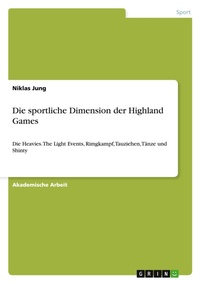 Abbildung von: Die sportliche Dimension der Highland Games - GRIN Verlag