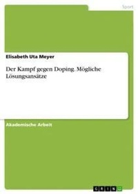 Abbildung von: Der Kampf gegen Doping. Moegliche Loesungsansaetze - GRIN Verlag