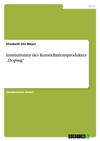 Abbildung von: Institutionen des Konstellationsproduktes "Doping" - GRIN Verlag