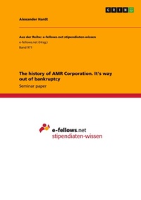 Abbildung von: The history of AMR Corporation. It's way out of bankruptcy - GRIN Verlag