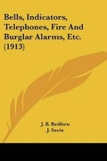 Cover: Bells, Indicators, Telephones, Fire And Burglar Alarms, Etc. (1913) - Kessinger Publishing