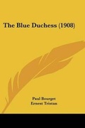 Cover: The Blue Duchess (1908) - Kessinger Publishing