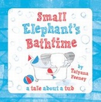 Enlarge image Cover: Small Elephant's Bathtime - Oxford University Press