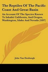 Abbildung von: The Reptiles Of The Pacific Coast And Great Basin - Kessinger Publishing