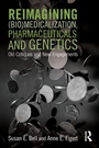 Cover: Reimagining (Bio)Medicalization, Pharmaceuticals and Genetics - Routledge