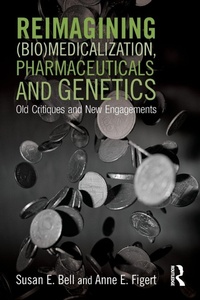 Enlarge image Cover: Reimagining (Bio)Medicalization, Pharmaceuticals and Genetics - Routledge