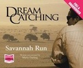Cover: Dreamcatching: Savannah Run - W F Howes Ltd