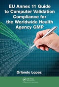 Cover: EU Annex 11 Guide to Computer Validation Compliance for the Worldwide Health Agency GMP - CRC Press