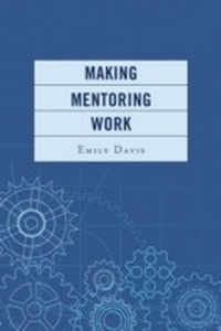 Enlarge image Cover: Making Mentoring Work - Rowman & Littlefield Publishers