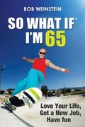 Cover: So What If I'm 65 - Motivational Press