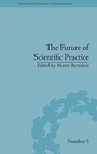 Cover: The Future of Scientific Practice - Pickering & Chatto (Publishers) Ltd