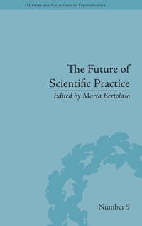 Enlarge image Cover: The Future of Scientific Practice - Pickering & Chatto (Publishers) Ltd
