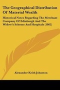 Cover: The Geographical Distribution Of Material Wealth - Kessinger Publishing
