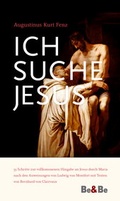 Cover: Ich suche Jesus - Medien-GmbH Heiligenkreuz