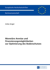 Abbildung von: Monetäre Anreize und Finanzierungsmöglichkeiten zur Optimierung des Bodenschutzes - Peter Lang Verlag