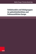Cover: Fehdehandeln und Fehdegruppen im sp&auml;tmittelalterlichen und fr&uuml;hneuzeitlichen Europa - Brill Deutschland