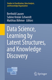 Enlarge image Cover: Data Science, Learning by Latent Structures, and Knowledge Discovery - Springer