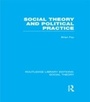 Cover: Social Theory and Political Practice (RLE Social Theory) - Routledge