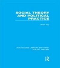 Enlarge image Cover: Social Theory and Political Practice (RLE Social Theory) - Routledge