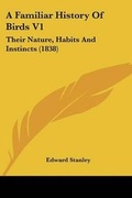 Cover: A Familiar History Of Birds V1 - Kessinger Publishing