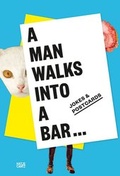 Cover: A Man Walks Into a Bar - Hatje Cantz Verlag