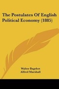 Cover: The Postulates Of English Political Economy (1885) - Kessinger Publishing