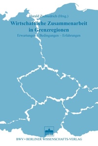 Abbildung von: Wirtschaftliche Zusammenarbeit in Grenzregionen - Berliner Wissenschafts-Verlag