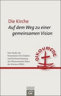 Abbildung von: Die Kirche: Auf dem Weg zu einer gemeinsamen Vision - Gütersloher Verlagshaus
