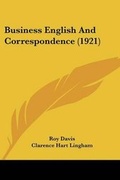 Cover: Business English And Correspondence (1921) - Kessinger Publishing