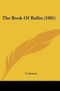 Cover: The Book Of Bulbs (1901) - Kessinger Publishing