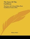 Cover: The Gates Of The Caribbean - Kessinger Publishing