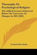 Cover: Theosophy or Psychological Religion - Kessinger Publishing