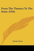 Cover: From The Thames To The Seine (1910) - Kessinger Publishing