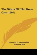Cover: The Skirts Of The Great City (1907) - Kessinger Publishing