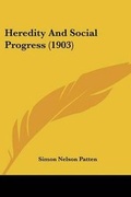 Cover: Heredity And Social Progress (1903) - Kessinger Publishing
