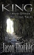 Cover: King and Other Chilling Tales - Hodgepodge Press