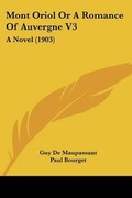 Cover: Mont Oriol Or A Romance Of Auvergne V3 - Kessinger Publishing
