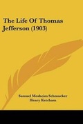 Cover: The Life Of Thomas Jefferson (1903) - Kessinger Publishing