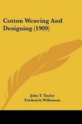 Cover: Cotton Weaving And Designing (1909) - Kessinger Publishing