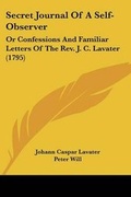 Cover: Secret Journal Of A Self-Observer - Kessinger Publishing