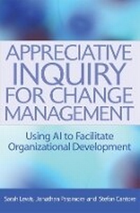 Abbildung von: Appreciative Inquiry for Change Management - Kogan Page Ltd