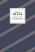 Cover: How to Tie a Tie - Clarkson Potter