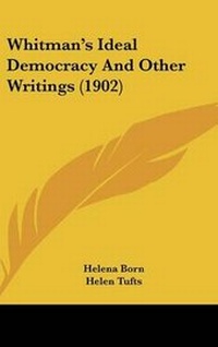 Abbildung von: Whitman's Ideal Democracy And Other Writings (1902) - Kessinger Publishing