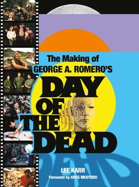 Enlarge image Cover: The Making of George A. Romero's Day of the Dead - Plexus Publishing Ltd.